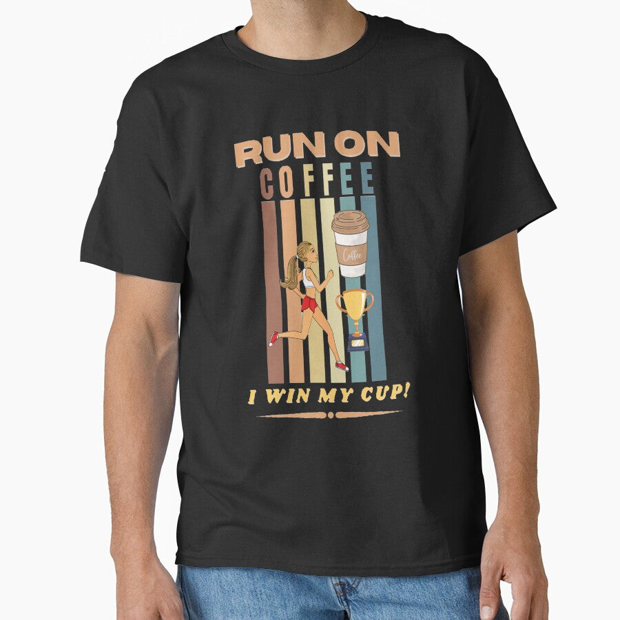 RUN COFFEE. I WIN MY CUP! VINTAGE T-Shirts, Hoodie, Sweatshirt