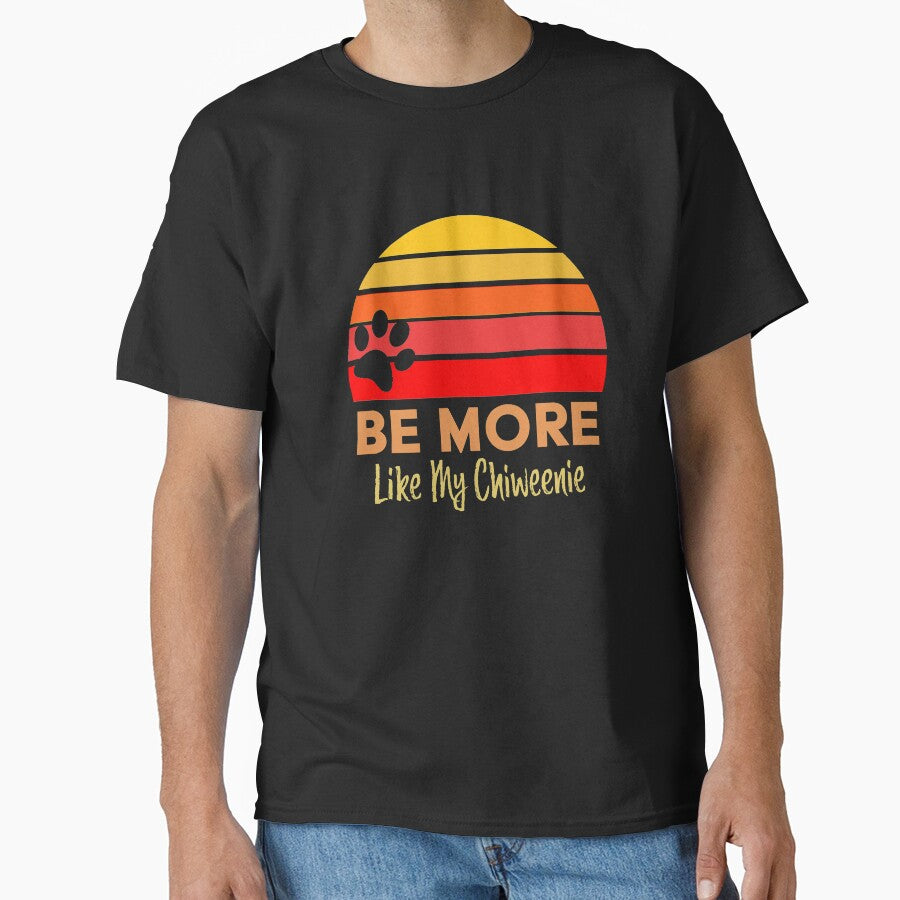 Retro Sunset Be More Like My Dog Chiweenie by dbreeze10 T-Shirts, Hoodie, Sweatshirt | BlankRebels.com (Image 1)