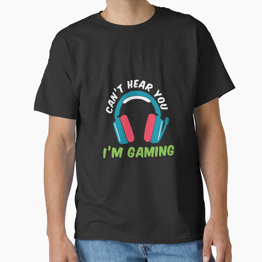Can'T Hear You I'M Gaming T-Shirts, Hoodie, Sweatshirt