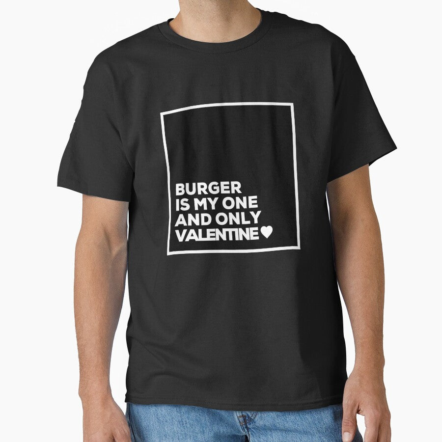 Burger Is My One And Only Valentine ❤️ by Itsheartshop T-Shirts, Hoodie, Sweatshirt | BlankRebels.com (Image 1)