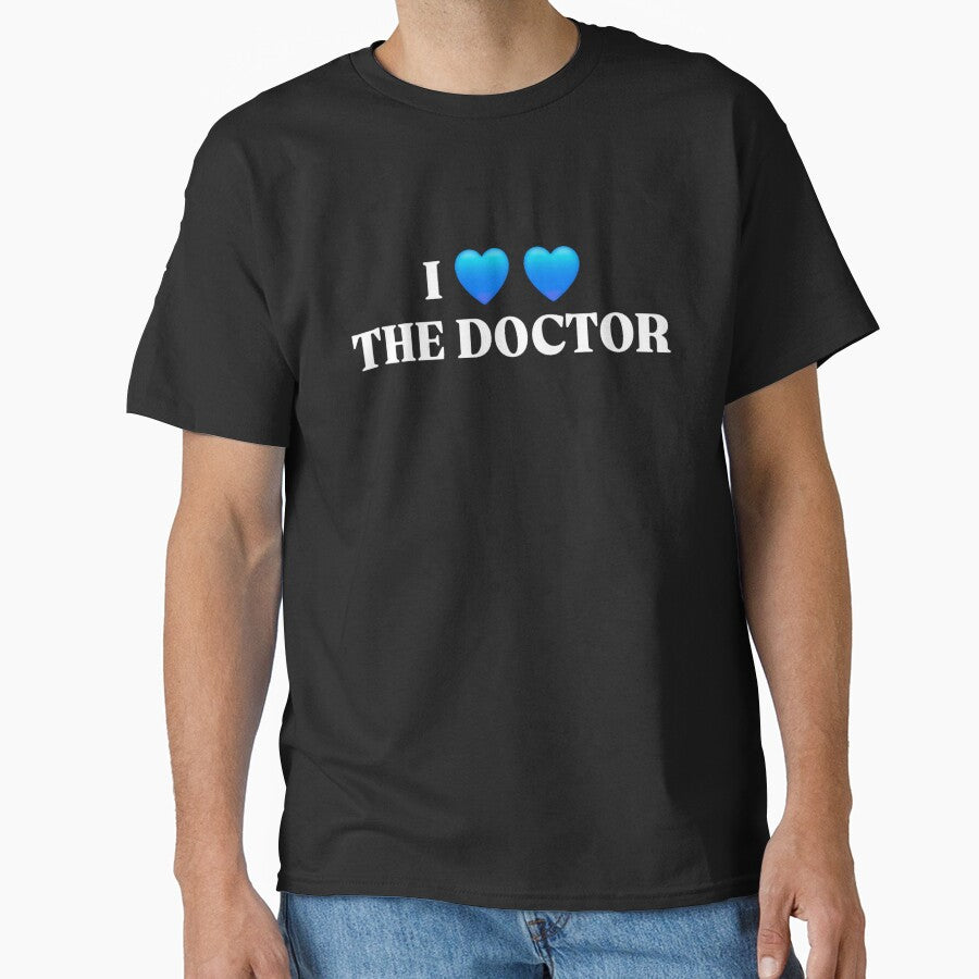 I HEART THE DOCTOR by SAY WHAT? T-Shirts, Hoodie, Sweatshirt | BlankRebels.com (Image 1)