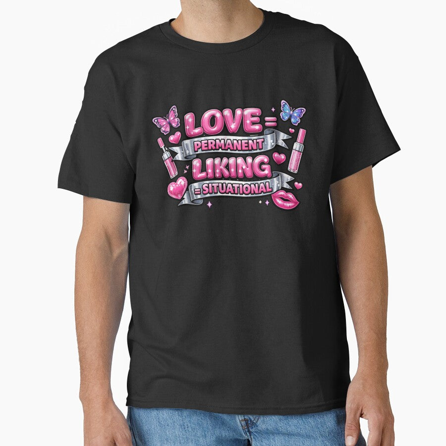 Love Permanent Liking Situational Graphic by Icyteedesigns T-Shirts, Hoodie, Sweatshirt | BlankRebels.com (Image 1)