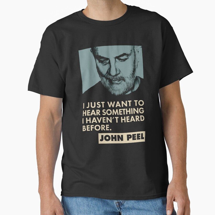 John Peel Quote by BennyBearProof T-Shirts, Hoodie, Sweatshirt | BlankRebels.com (Image 1)