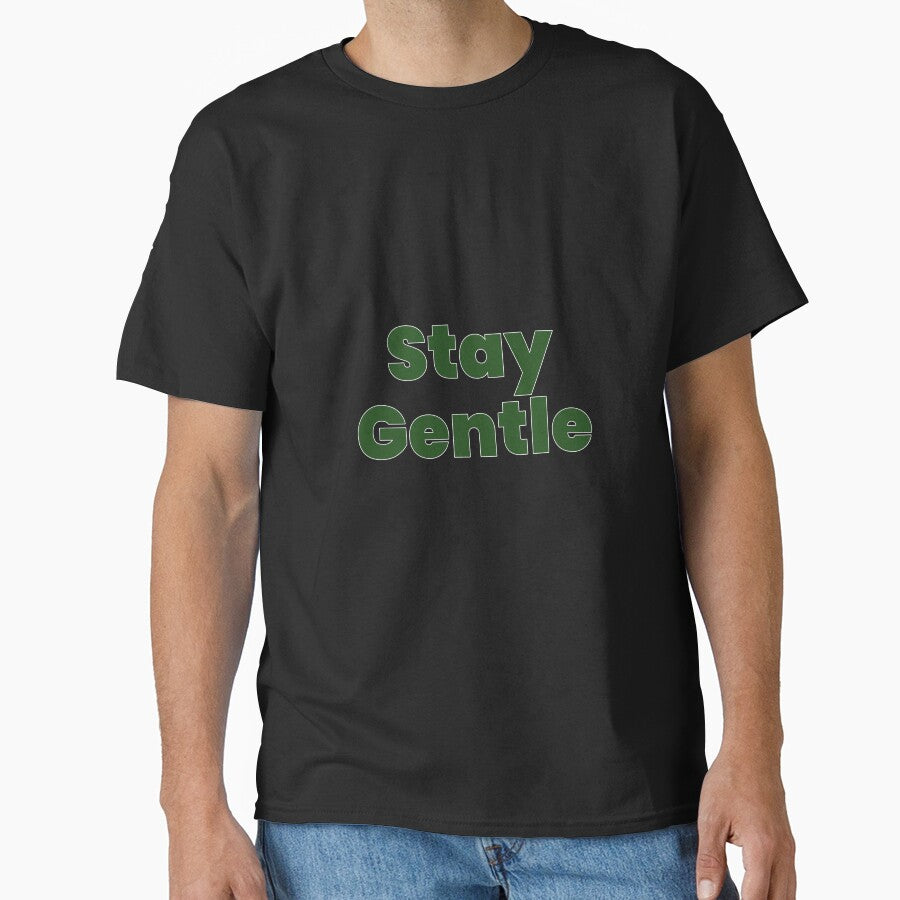 Minimal Typography Quote – Stay Gentle by preethydesign1 T-Shirts, Hoodie, Sweatshirt | BlankRebels.com (Image 1)