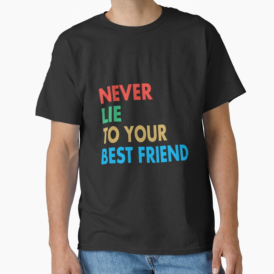 NEVER LIE TO YOUR BEST FRIEND, Funny Best Friend Gift by Mannoucha ⭐⭐⭐⭐⭐ ( 1,978 reviews ) T-Shirts, Hoodie,... (Image 1)
