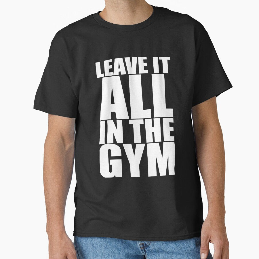 Leave It All In The Gym. – Gym Motivational Quotes by Labno4 T-Shirts, Hoodie, Sweatshirt | BlankRebels.com (Image 1)