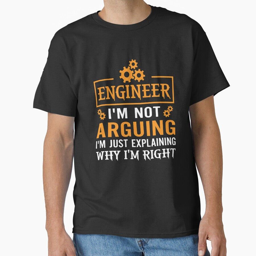 Engineer I'M Not Arguing I'M Just Explaining Why I'M Right T-Shirts, Hoodie, Sweatshirt