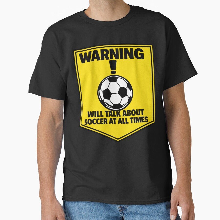 Warning Soccer Fan Will Talk Sports All Times Funny by BrickByDream