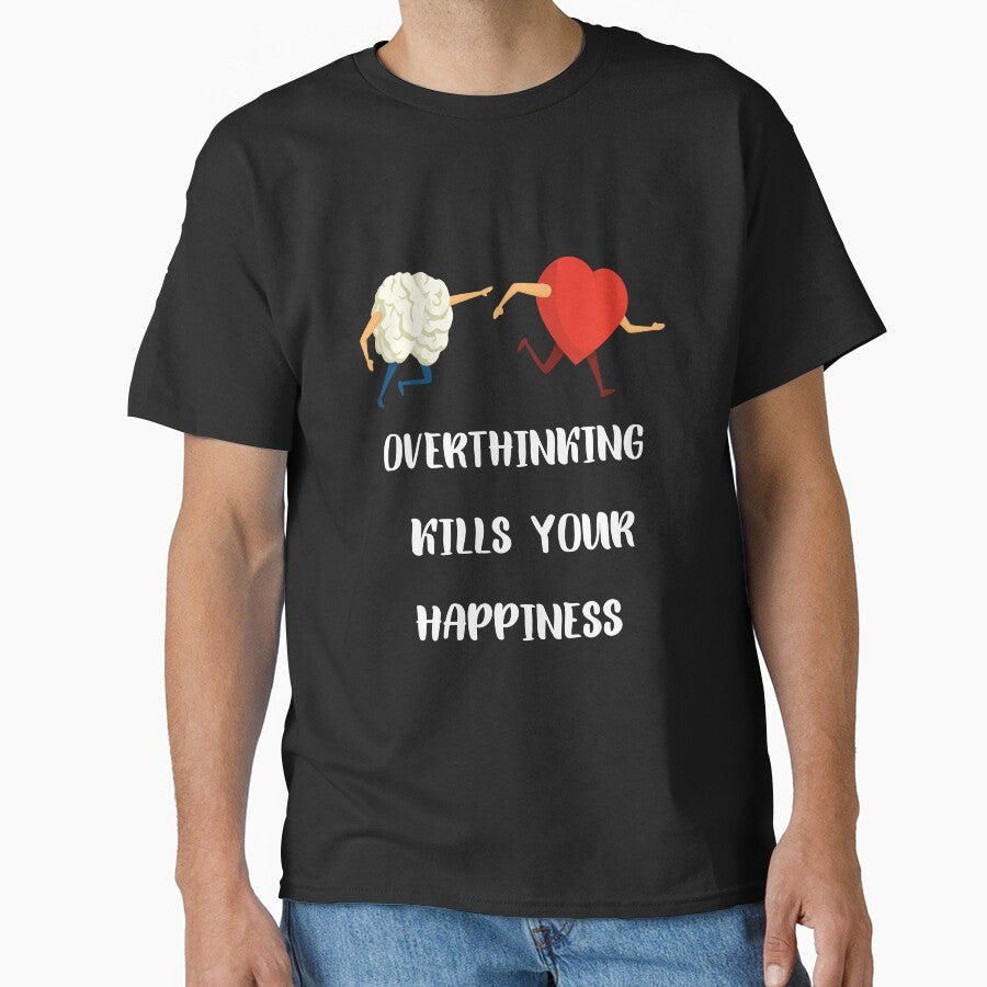 OVERTHINKING KILLS YOUR HAPPINESS by Kilakila T-Shirts, Hoodie, Sweatshirt | BlankRebels.com (Image 1)