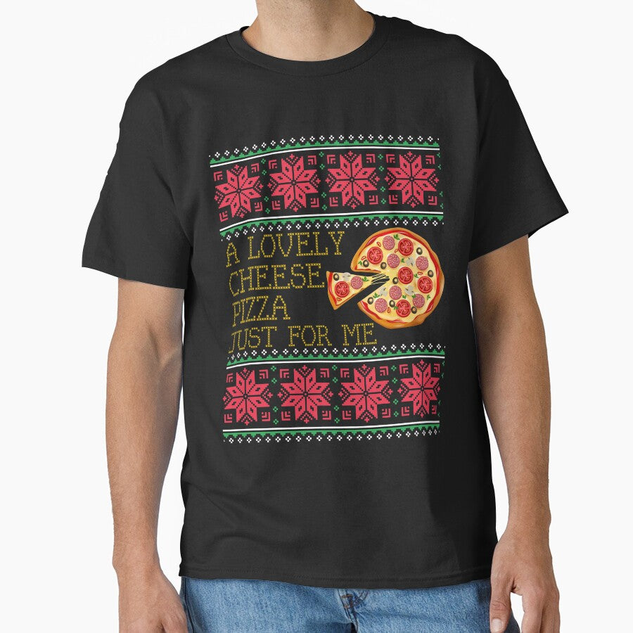 A Lovely Cheese Pizza Just For Me Pizza Ugly Christmas Xmas Sweater Gift by mrsmitful T-Shirts, Hoodie, Sweatshirt (Image 1)