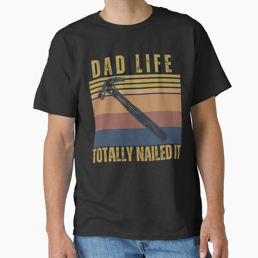 Funny Dad Life Totally Nailed It by AlienOccupation T-Shirts, Hoodie, Sweatshirt | BlankRebels.com (Image 1)