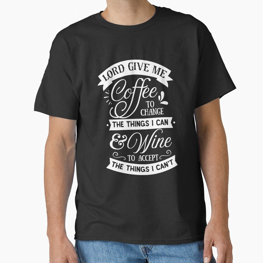 Funny Coffee & Wine Lover Coffee To Change Wine To Accept Things by UniQueensShop T-Shirts, Hoodie, Sweatshirt (Image 1)