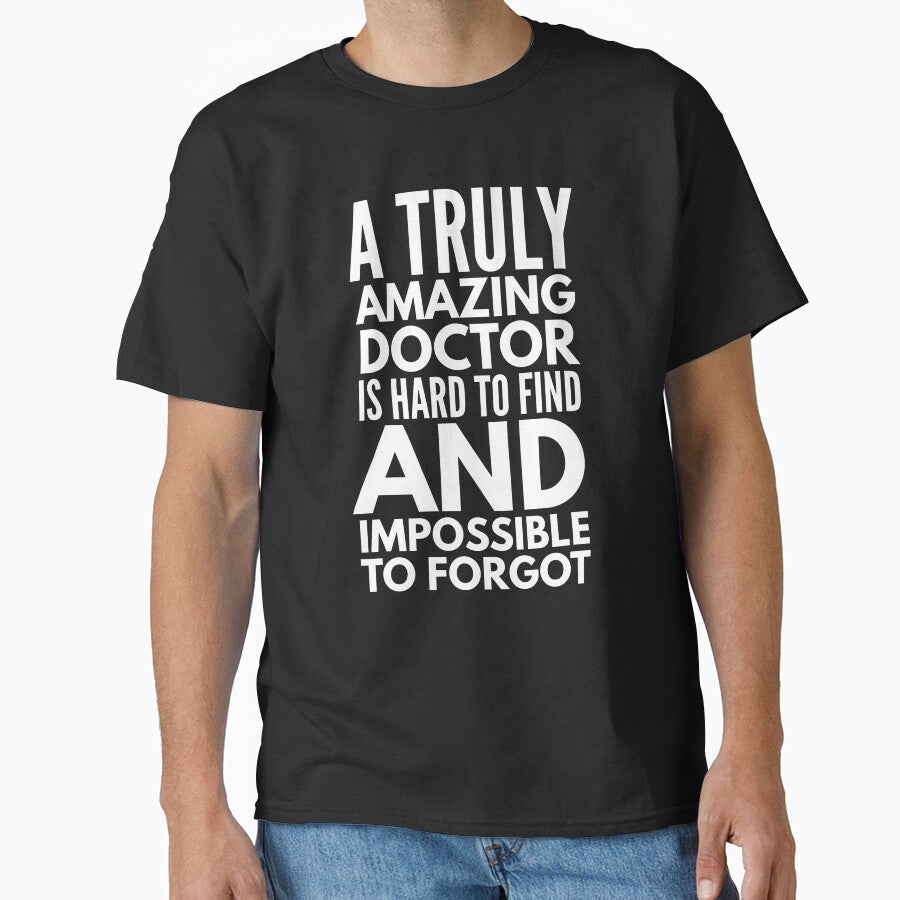 A Truly Amazing Doctor Is Hard To Find And Impossible To Forgot by texteestore T-Shirts, Hoodie, Sweatshirt (Image 1)