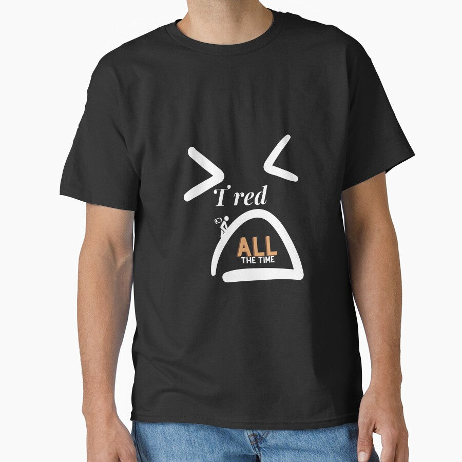 I'm Tired All The Time  ... Sleepy .. I can't even work properly.. My Battery Down by Ahmed  Feki T-Shirts,... (Image 1)
