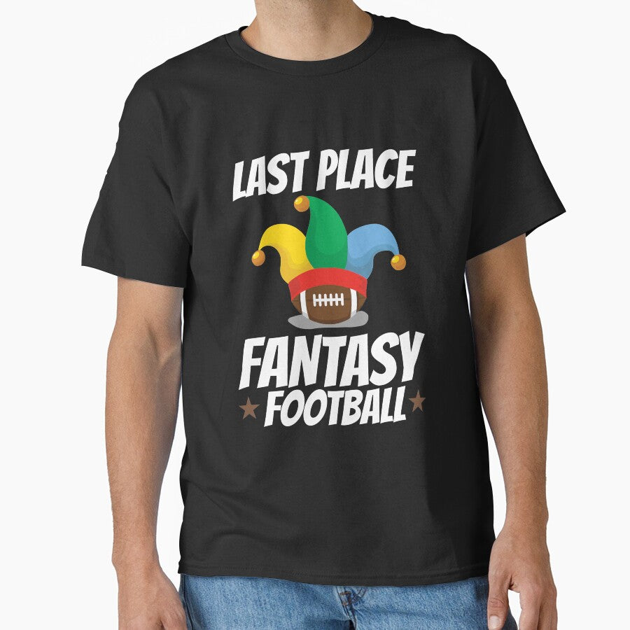 Last Place Fantasy Football T-Shirts, Hoodie, Sweatshirt