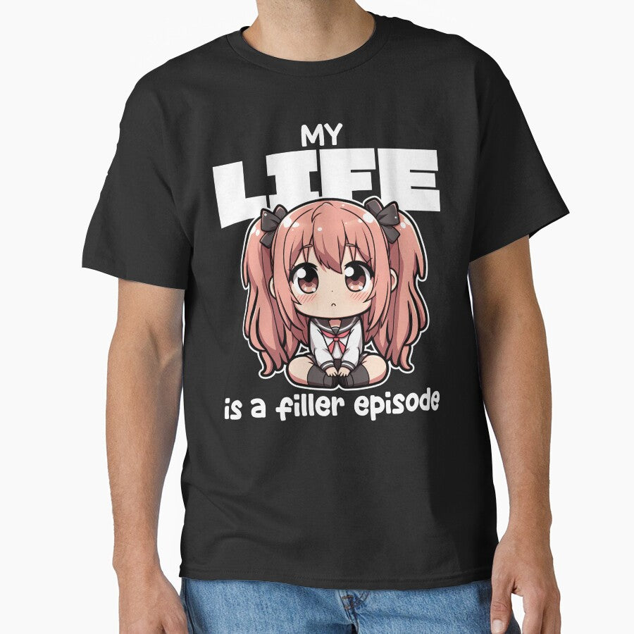 MY LIFE IS FILLER EPISODE ANIME T-Shirts, Hoodie, Sweatshirt