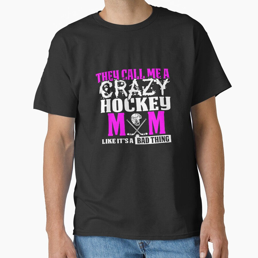Call Me A Crazy Hockey Mom Sticks by drwigglebutts T-Shirts, Hoodie, Sweatshirt | BlankRebels.com (Image 1)