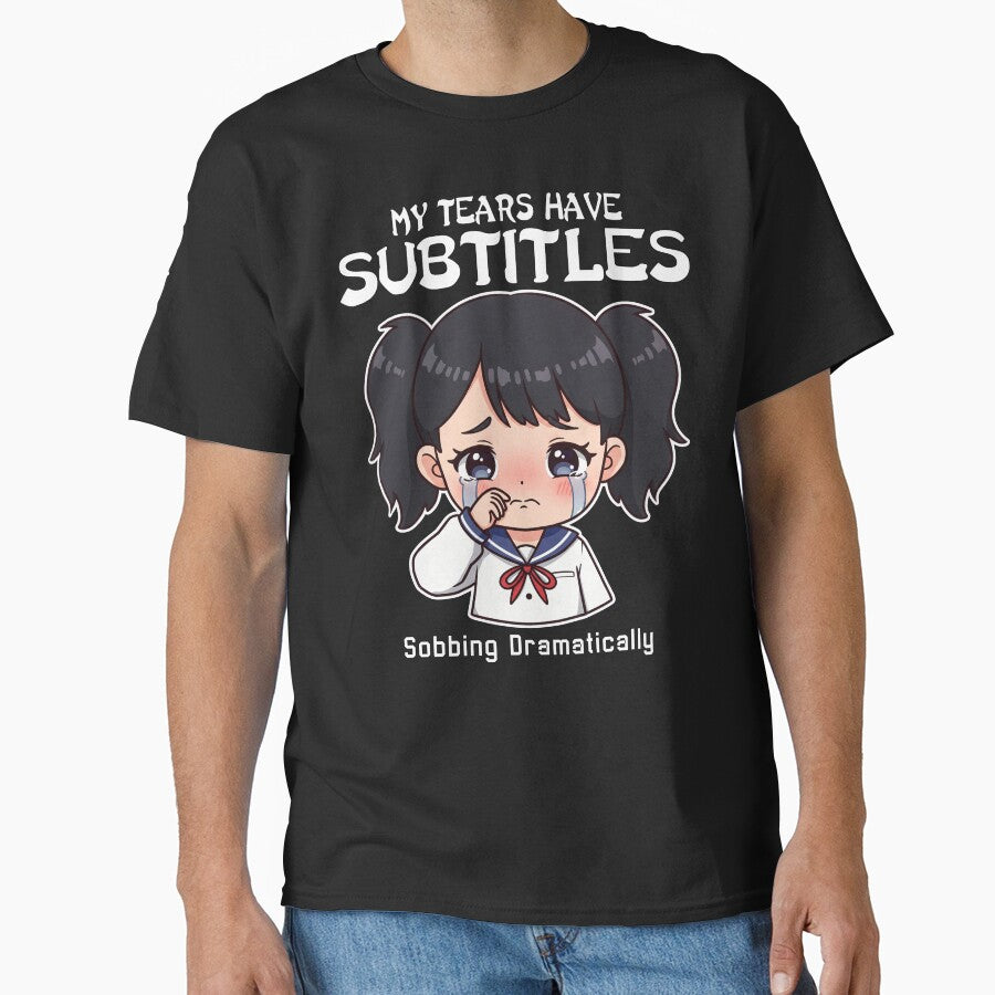 MY TEARS HAVE SUBTITLES - ANIME GIFT by KEF Custom T-Shirts, Hoodie, Sweatshirt | BlankRebels.com (Image 1)