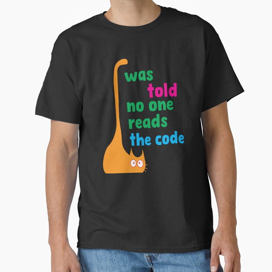 I Was Told No One Reads the Code – Funny Programming by Sarcastic designs T-Shirts, Hoodie, Sweatshirt (Image 1)