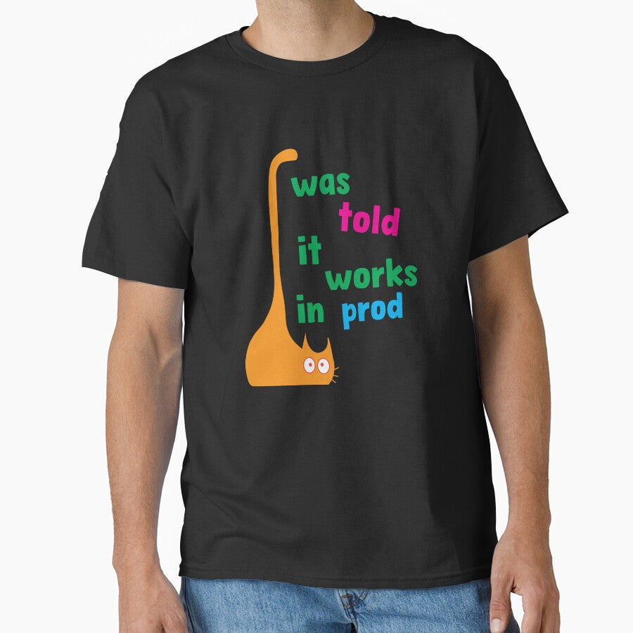I Was Told It Works on Prod – Funny Programming Quote by Sarcastic designs T-Shirts, Hoodie, Sweatshirt (Image 1)