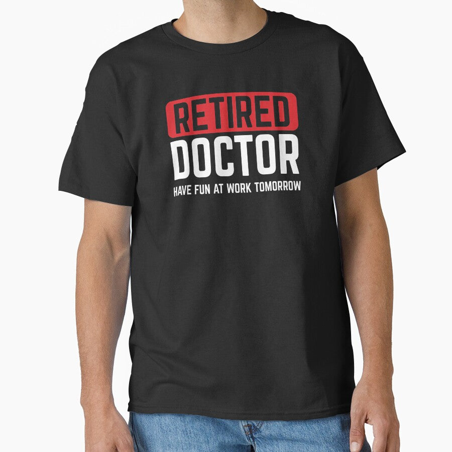 Retired Doctor Fun At Work Retirement Gift Idea by haselshirt T-Shirts, Hoodie, Sweatshirt | BlankRebels.com (Image 1)