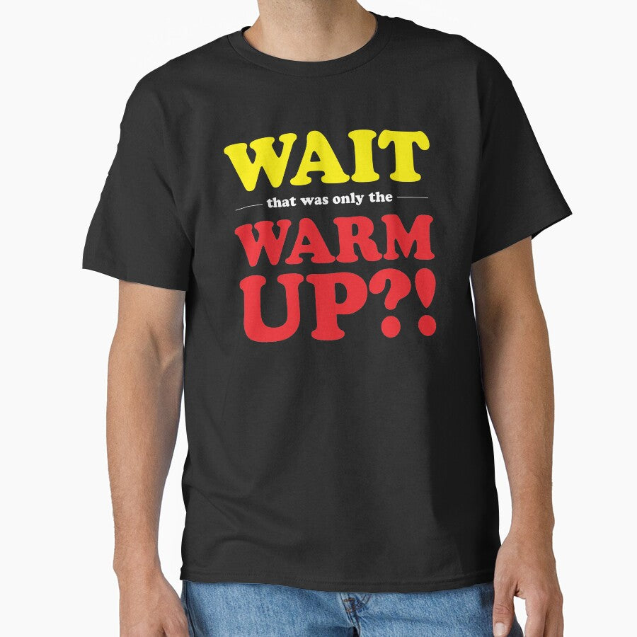 That was only the Warm Up?! by dysfunctbutrfly T-Shirts, Hoodie, Sweatshirt | BlankRebels.com (Image 1)