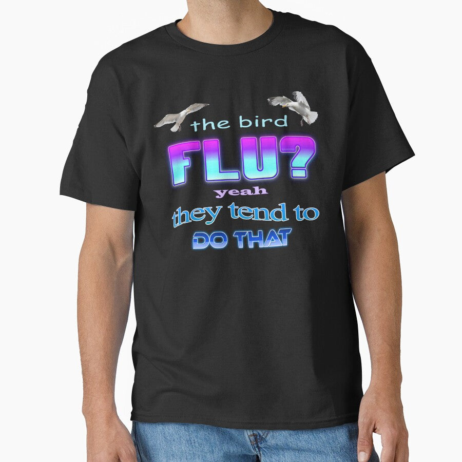 The bird flu? Yeah they tend to do that by snazzyseagull T-Shirts, Hoodie, Sweatshirt | BlankRebels.com (Image 1)