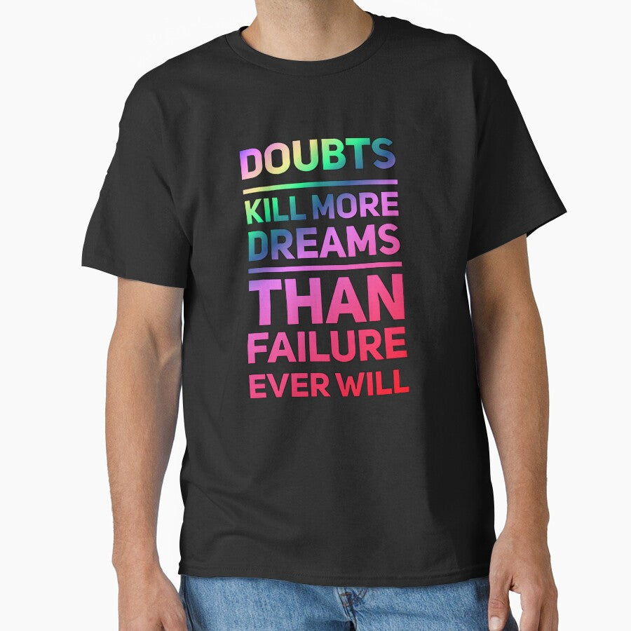 Doubt Kills More Dreams Than Failure Ever Will T-Shirts, Hoodie, Sweatshirt