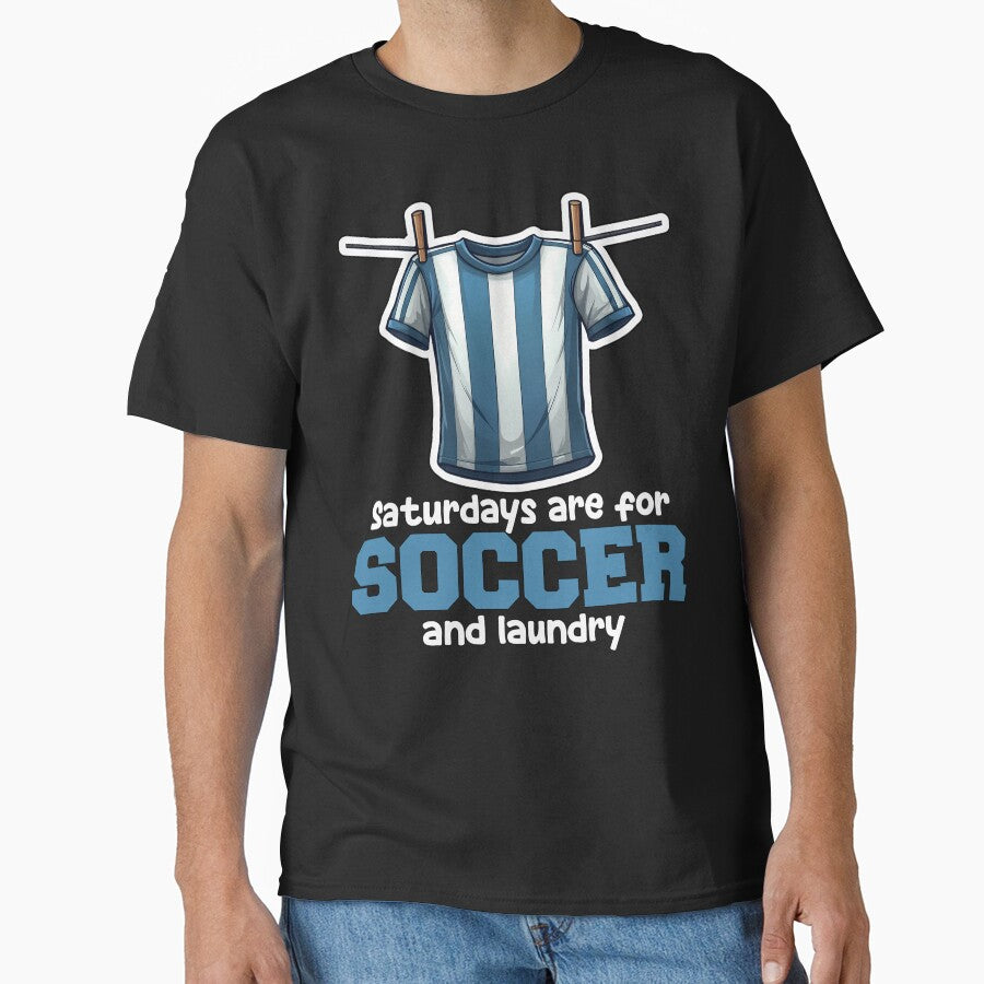 SATURDAYS ARE FOR SOCCER AND LAUNDRY - SOCCER GIFT by KEF Custom