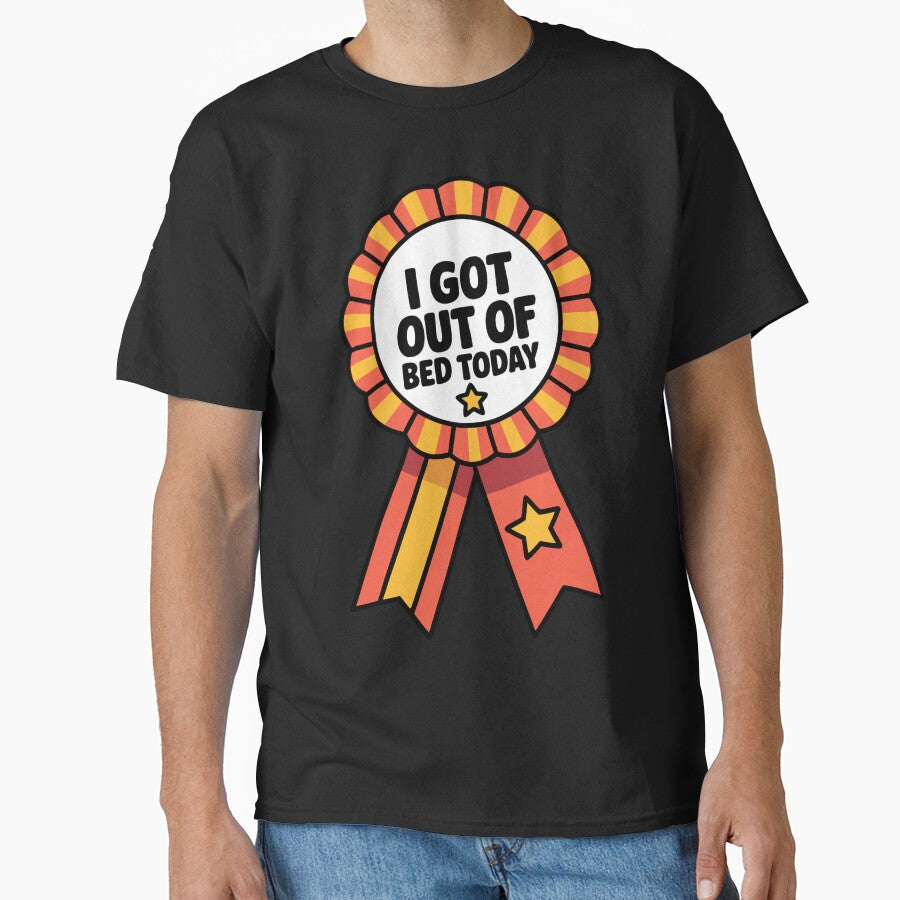 I Got Out of Bed Today – Celebrate the Small Wins by pixelated_echoes T-Shirts, Hoodie, Sweatshirt (Image 1)