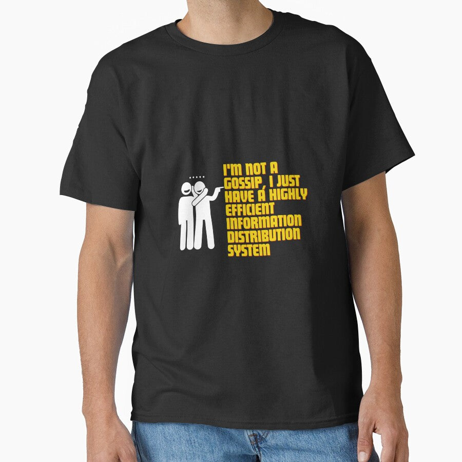 "I'm not a gossip, I just have a highly efficient information distribution system." by Reichcorp T-Shirts,... (Image 1)