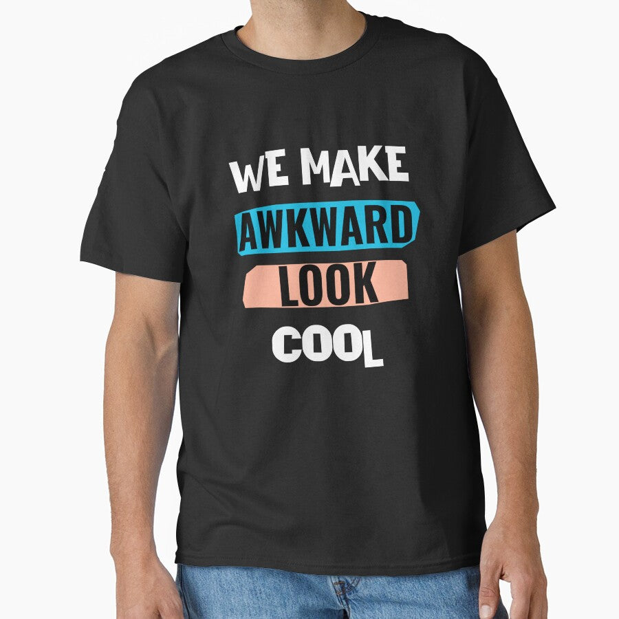 We make awkward look cool, gift for introverts by HosvPrint .s T-Shirts, Hoodie, Sweatshirt | BlankRebels.com (Image 1)