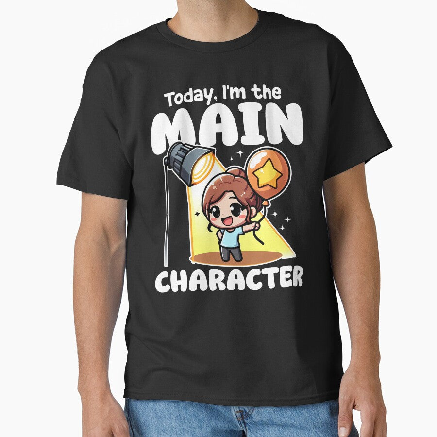 TODAY, I'M THE MAIN CHARACTER - BIRTHDAY GIFT by KEF Custom T-Shirts, Hoodie, Sweatshirt | BlankRebels.com (Image 1)