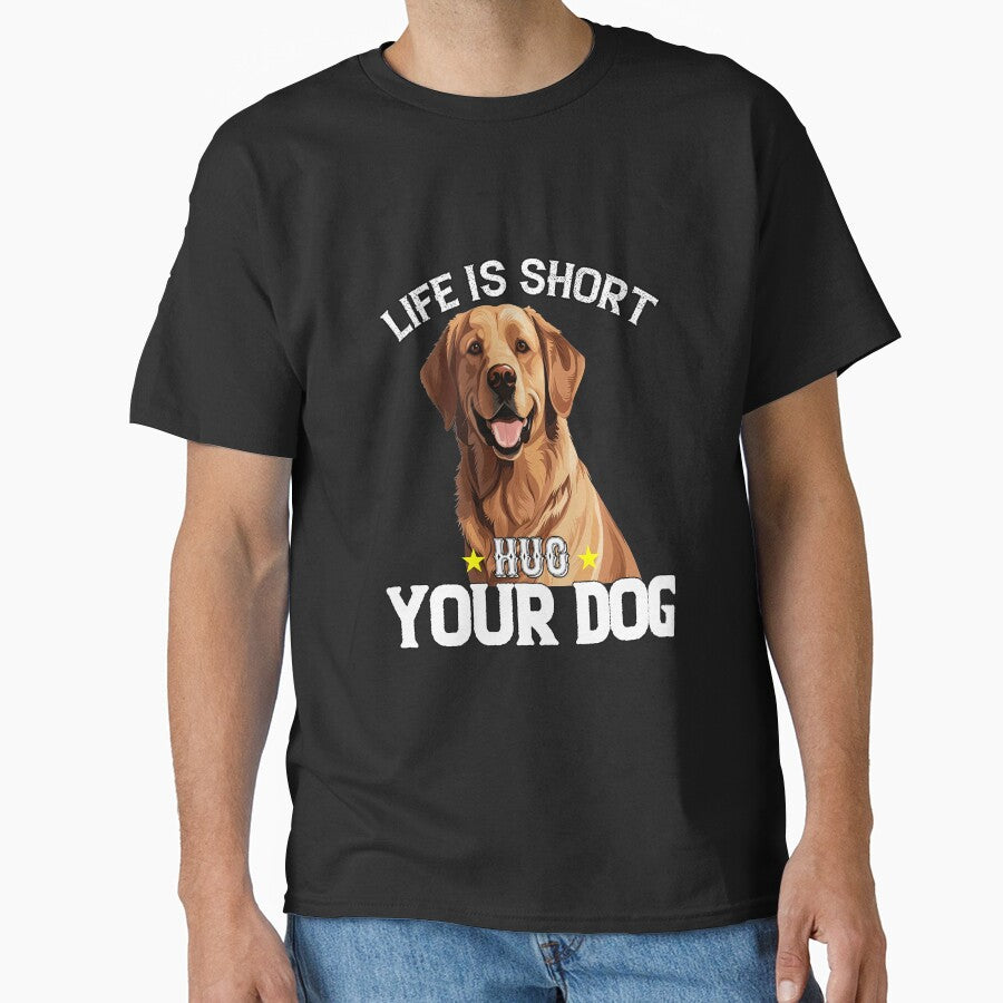 Golden Retriever Owner Art Design Life Is Short Hug Your Dog by fantasticdesign T-Shirts, Hoodie, Sweatshirt (Image 1)