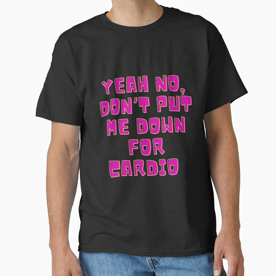 Yeah No, Don't Put Me Down For Cardio by MamaSweetea