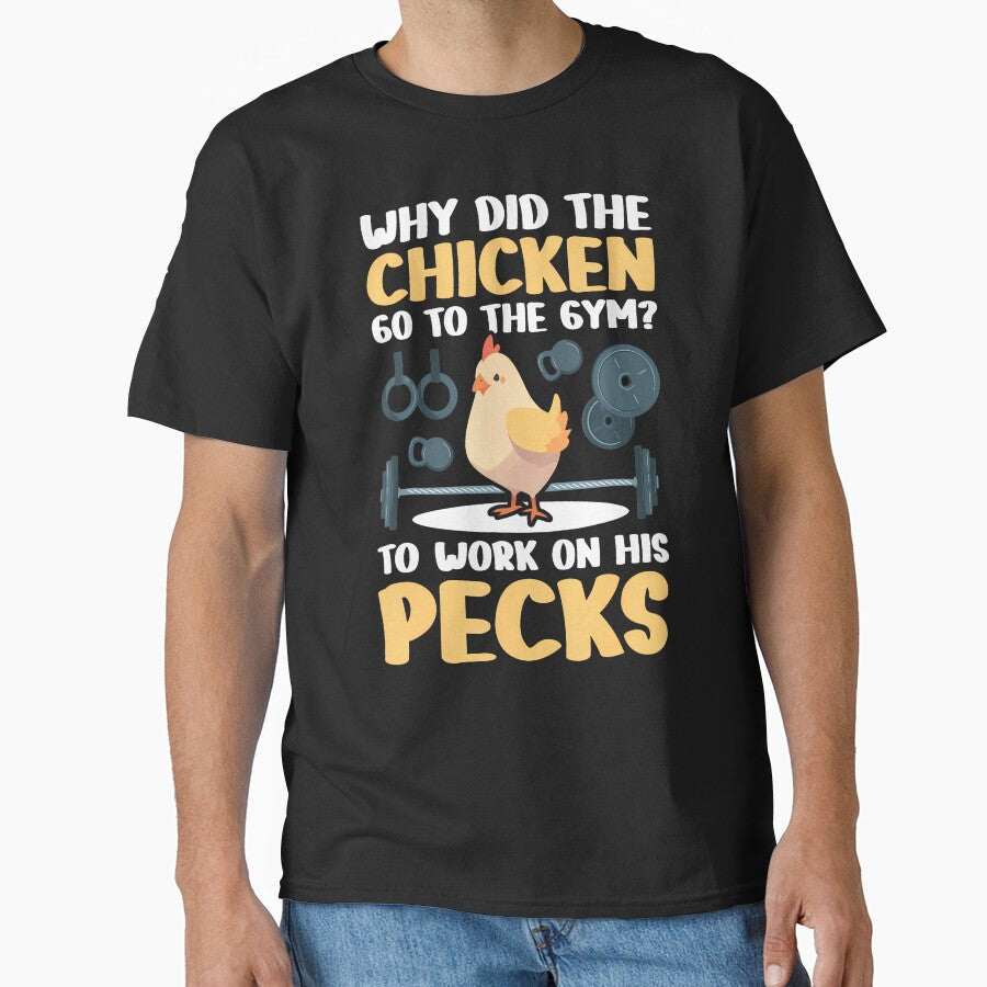 Why Did The Chicken Go To The Gym To Work On His Pecks by ToriCarylon T-Shirts, Hoodie, Sweatshirt (Image 1)