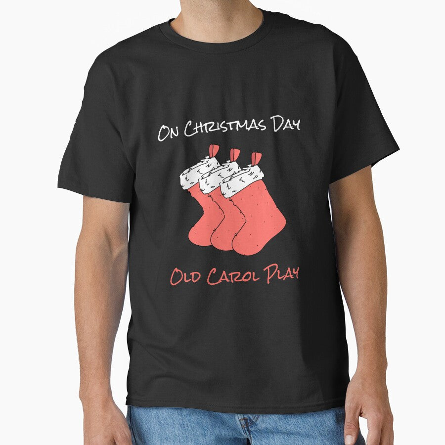 On Christmas Day Old Carol Play | Merry Christmas Holiday by Ainbowz-Artwork T-Shirts, Hoodie, Sweatshirt (Image 1)
