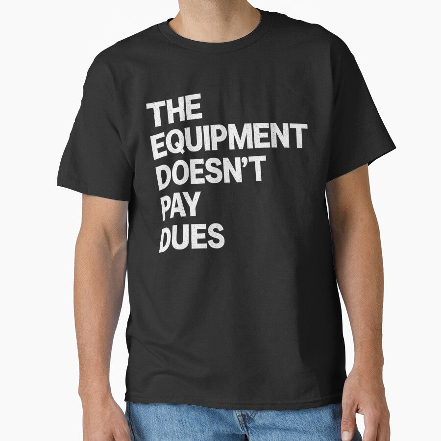The Equipment Doesn’t Pay Dues design Ideal for work life humor, funny office saying, machinery talk by... (Image 1)