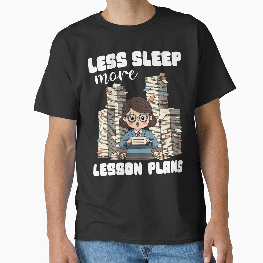 LESS SLEEP, MORE LESSON PLANS - TEACHER GIFT by KEF Custom T-Shirts, Hoodie, Sweatshirt | BlankRebels.com (Image 1)