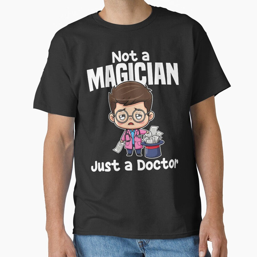 NOT A MAGICIAN, JUST A DOCTOR - DOCTOR GIFT by KEF Custom T-Shirts, Hoodie, Sweatshirt | BlankRebels.com (Image 1)