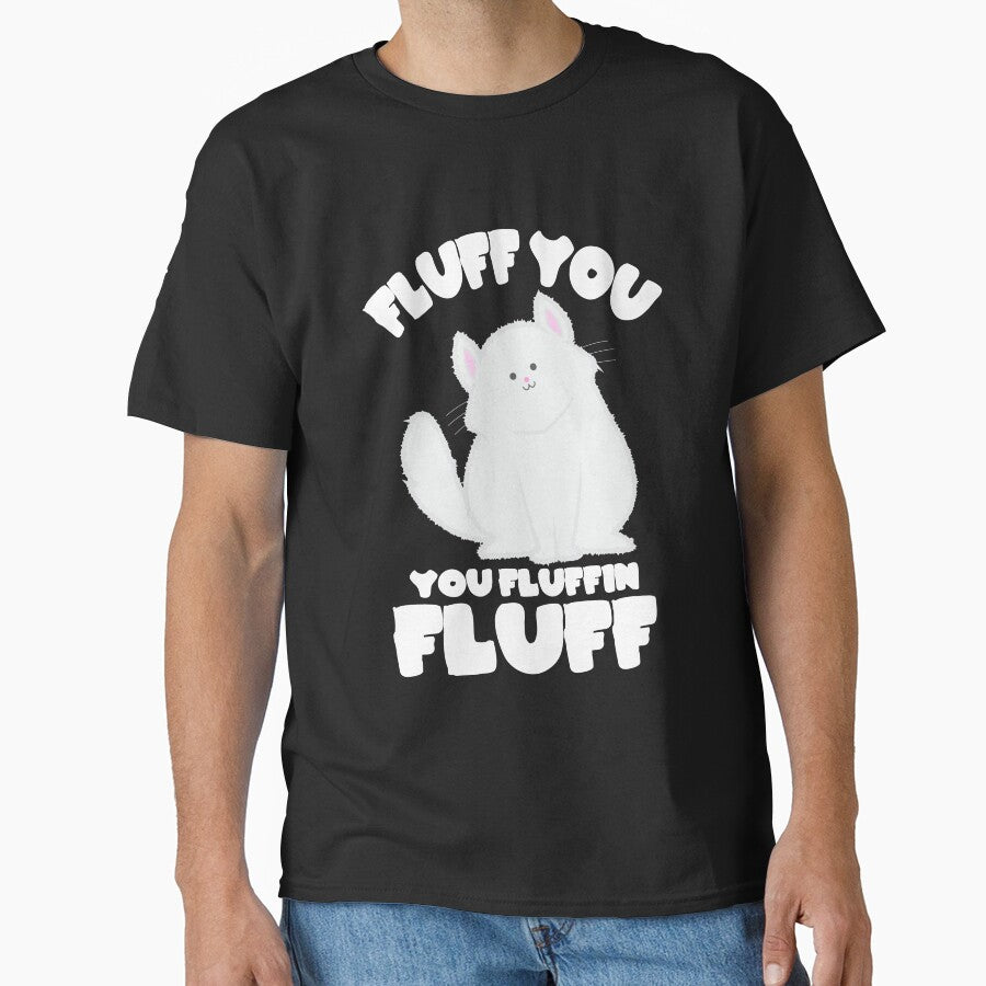 Fluff You You Fluffin' Fluff Funny Cat Kitten by Phaedra Jones T-Shirts, Hoodie, Sweatshirt | BlankRebels.com (Image 1)