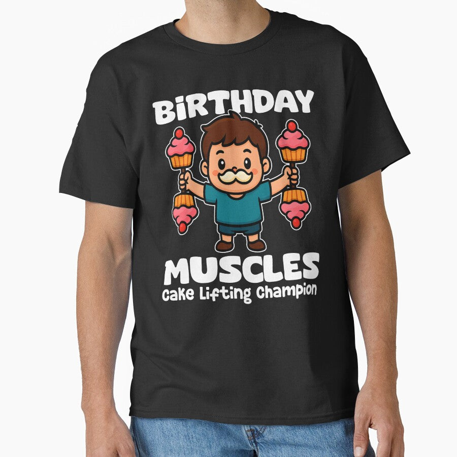 BIRTHDAY MUSCLES: CAKE LIFTING CHAMPION - BIRTHDAY GIFT by KEF Custom T-Shirts, Hoodie, Sweatshirt (Image 1)