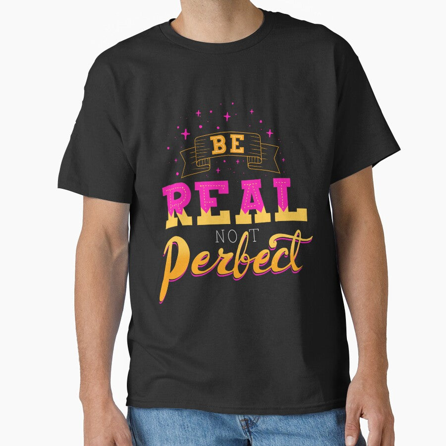 Be Real not perfect - custom hand lettering for your favorite quotes by designsoln1 T-Shirts, Hoodie, Sweatshirt (Image 1)