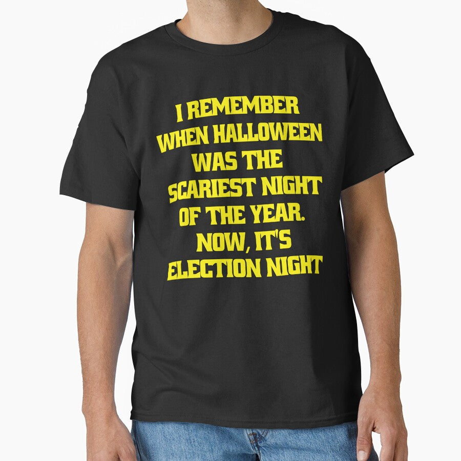 Funny Sarcastic Humor I Remember When Halloween Was The Scariest Night Of The Year. Now, It's Election Night by... (Image 1)