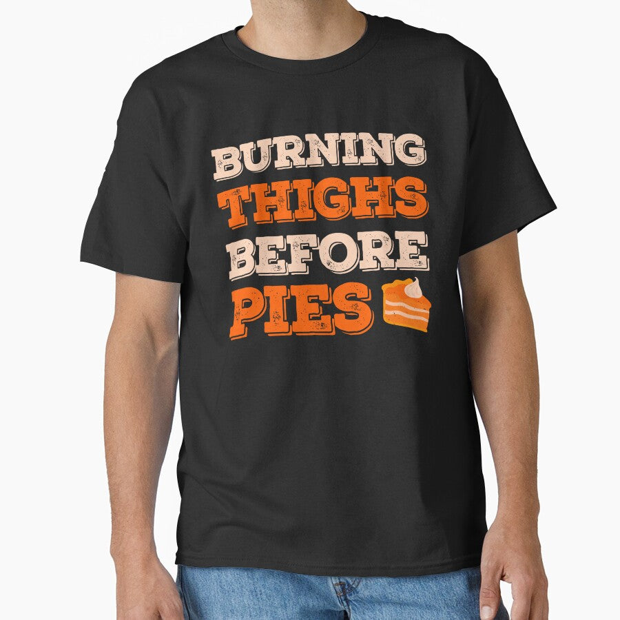 Burning Thighs Before Pies Funny Turkey Trot Running by artworkbyrihen T-Shirts, Hoodie, Sweatshirt (Image 1)