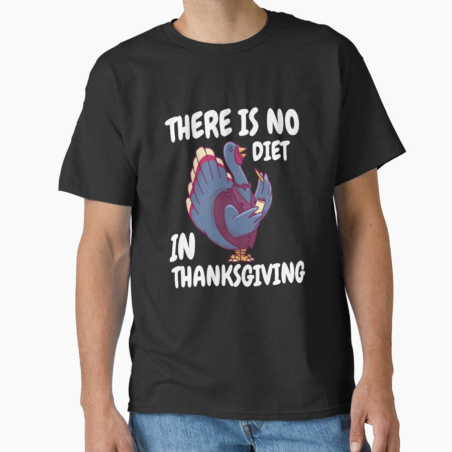 Funny Humor Thanksgiving Day There Is No Diet In Thanksgiving by fantasticdesign T-Shirts, Hoodie, Sweatshirt (Image 1)