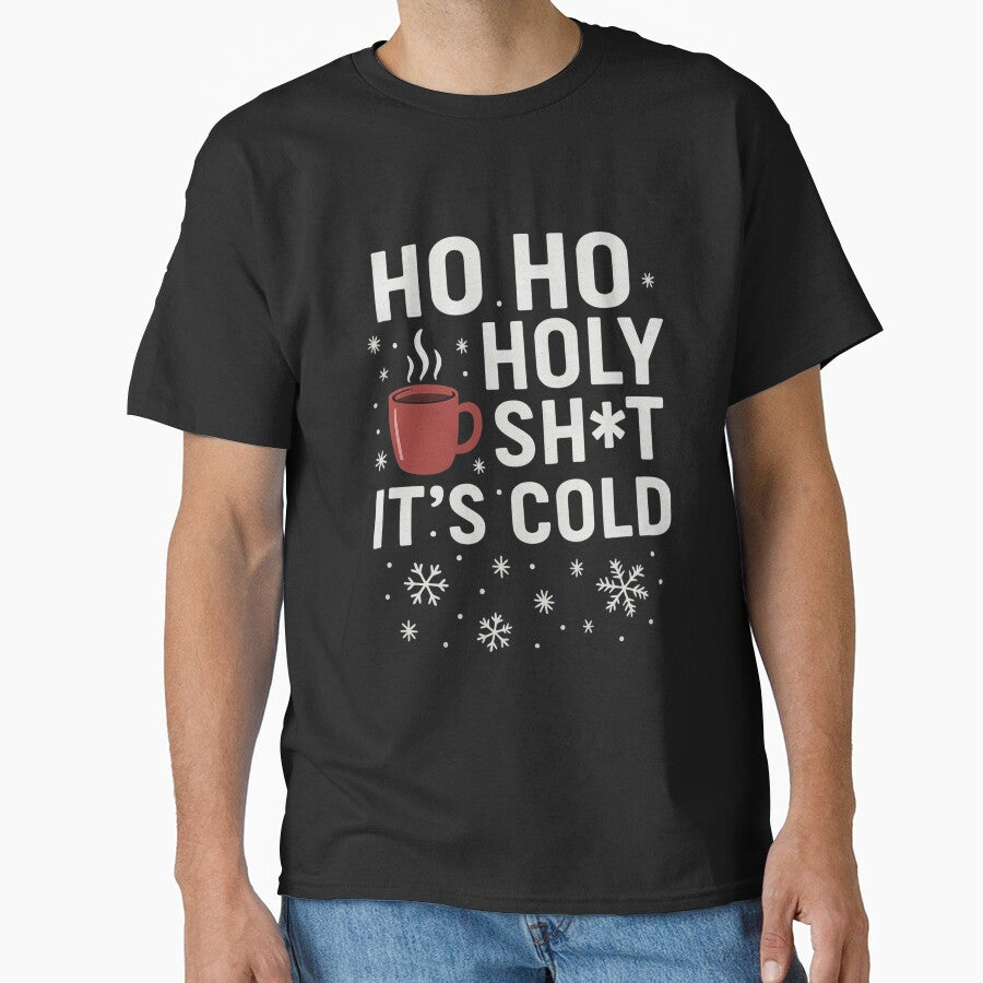 Ho Ho Holy Sh*t It’s Cold – Funny Christmas & Winter by Laughprints T-Shirts, Hoodie, Sweatshirt | BlankRebels.com (Image 1)