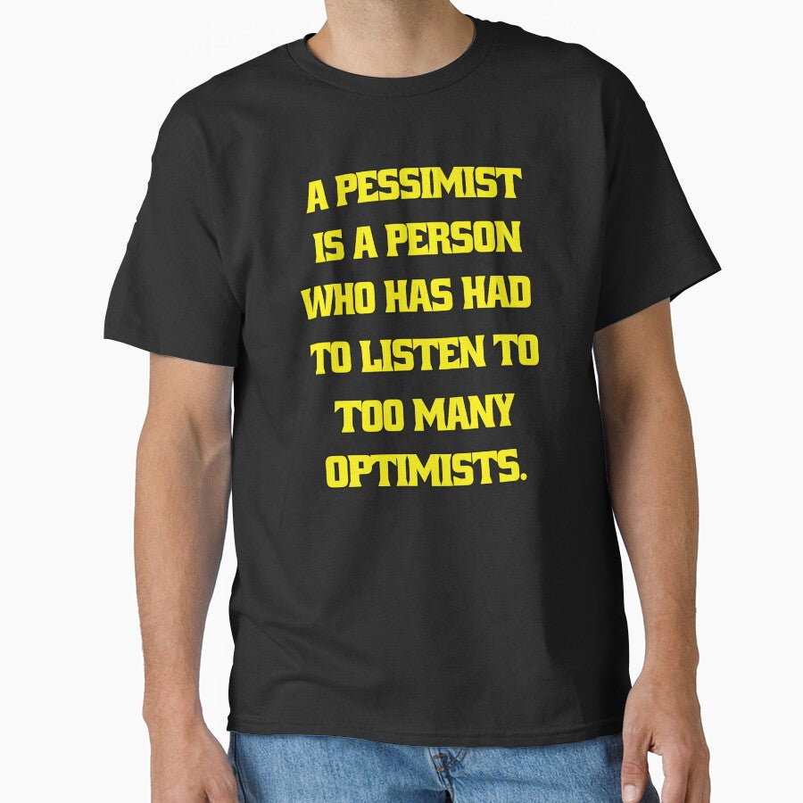 Funny Sarcastic Humor A Pessimist Is A Person Who Has Had To Listen To Too Many Optimists by fantasticdesign... (Image 1)