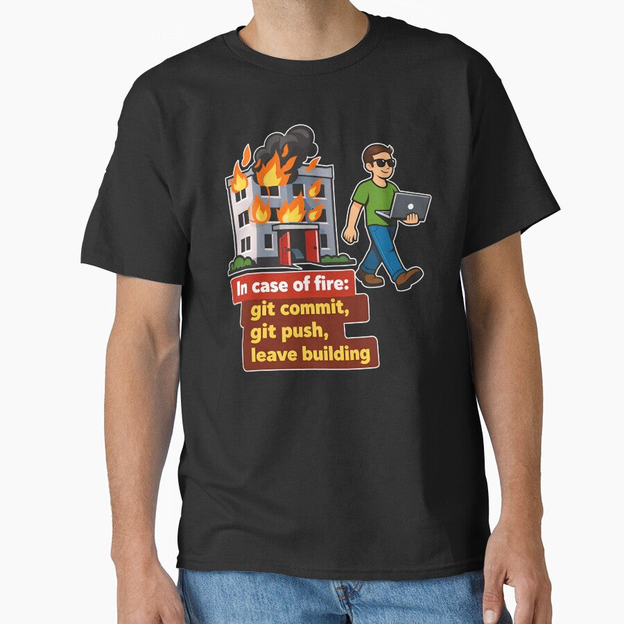 In Case Of Fire Git Commit Git Push Funny Programmer by Zenith Design T-Shirts, Hoodie, Sweatshirt (Image 1)