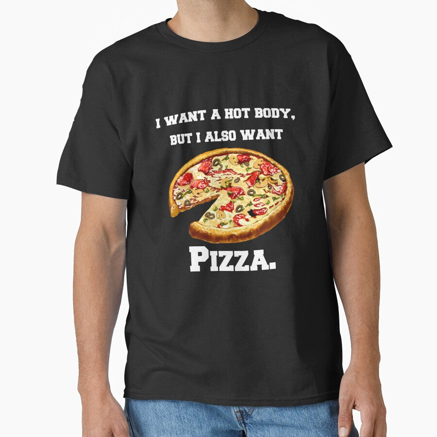 Pizza Lover I Want Hot Body But I Also Want Pizza T-Shirts, Hoodie, Sweatshirt